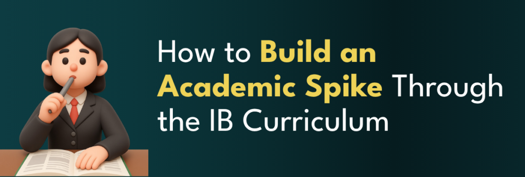 build an academic spike through IB curriculum